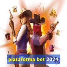 plataforma bet 2024